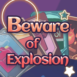 Beware of Explosion